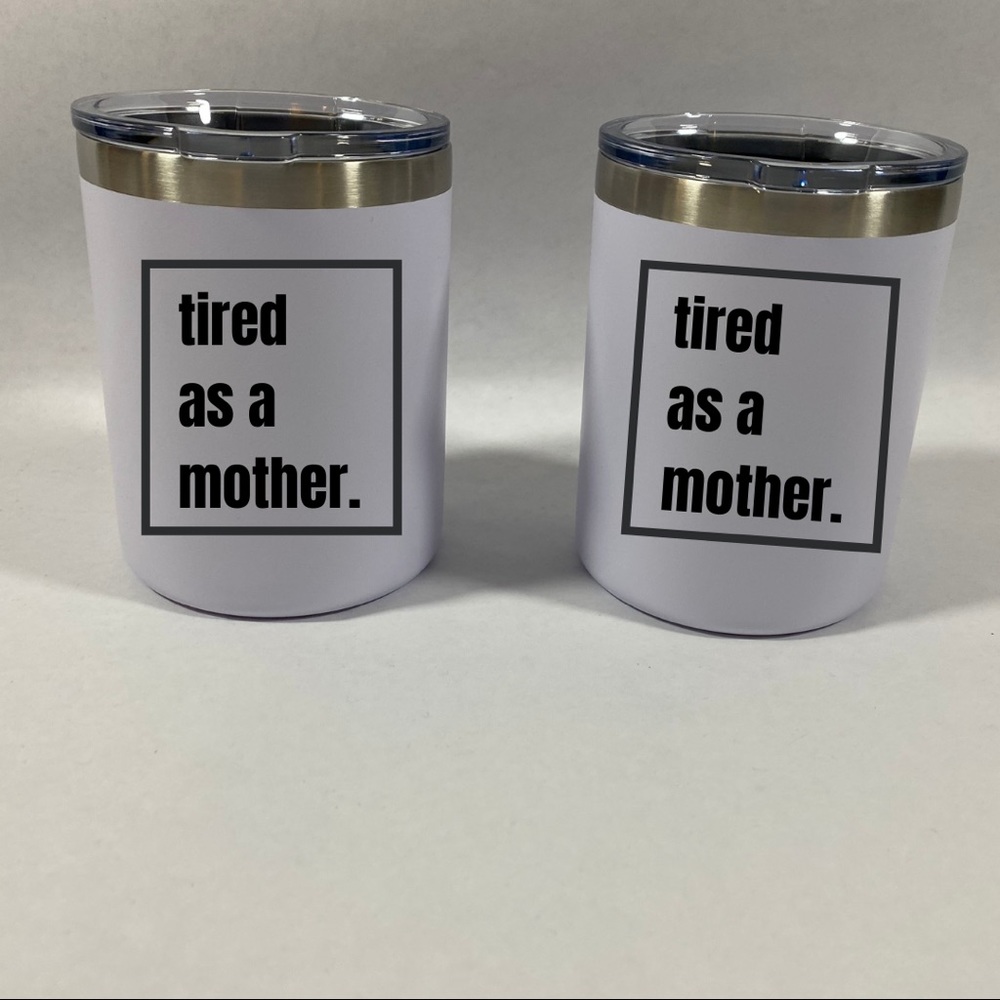 Tired as a mother‎ 12 oz tumbler